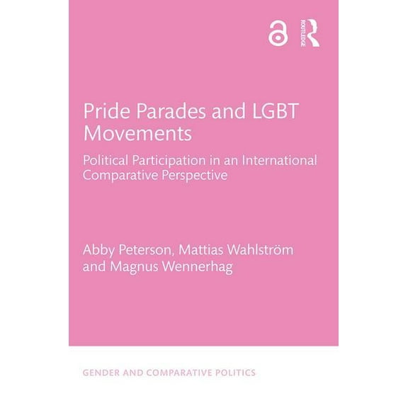Gender and Comparative Politics Pride Parades and LGBT Movements: Political Participation in an International Comparative Perspective, (Hardcover)