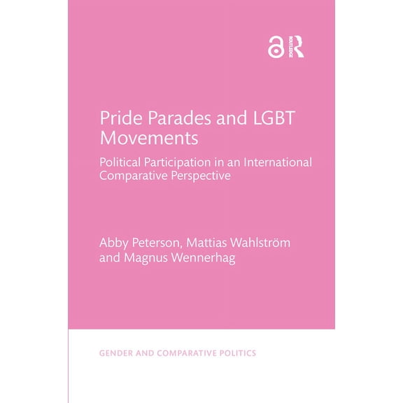 Gender and Comparative Politics Pride Parades and LGBT Movements: Political Participation in an International Comparative Perspective, (Paperback)