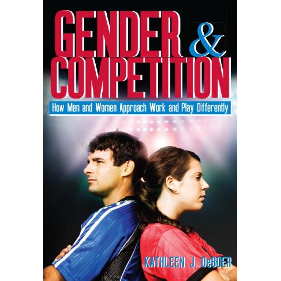 Pre-Owned Gender and Competition: How Men and Women Approach Work and Play Differently (Paperback) 158518876X 9781585188765