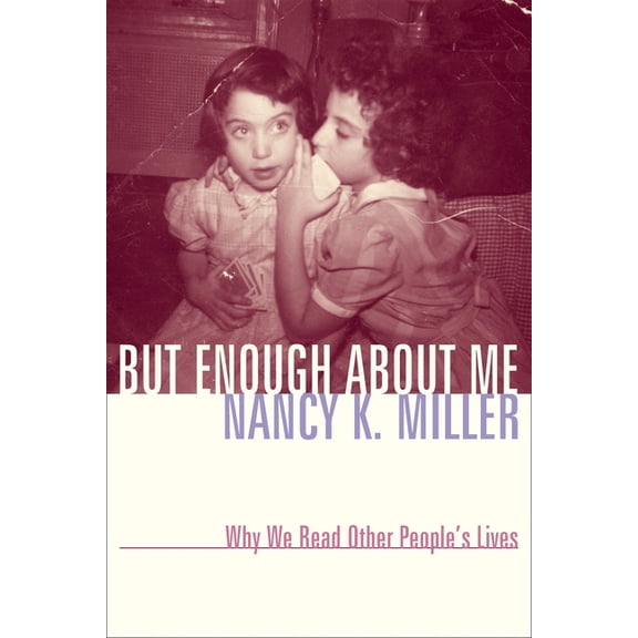 Gender and Culture But Enough about Me: Why We Read Other People's Lives, (Paperback)