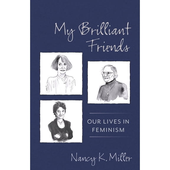 Gender and Culture My Brilliant Friends: Our Lives in Feminism, (Hardcover)