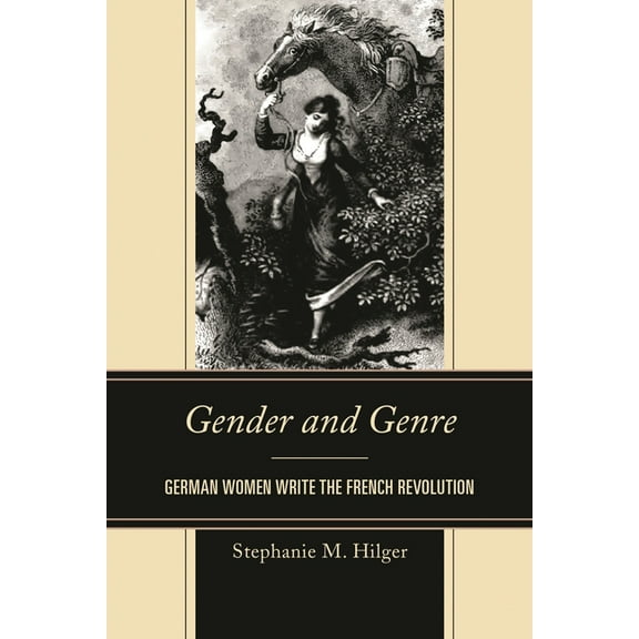 Gender and Genre: German Women Write the French Revolution, (Hardcover)