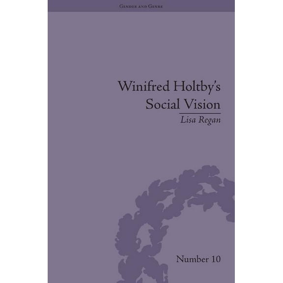 Gender and Genre Winifred Holtby's Social Vision: 'Members One of Another', (Hardcover)