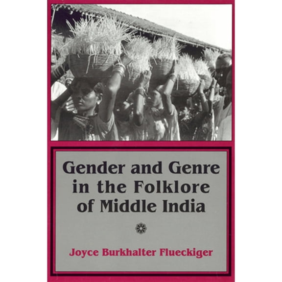 Pre-Owned Gender and Genre in the Folklore of Middle India (Hardcover 9780801432064) by Joyce Burkhalter Flueckiger