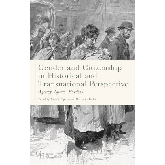 Gender and History Gender and Citizenship in Historical and Transnational Perspective: Agency, Space, Borders, Book 20, (Hardcover)