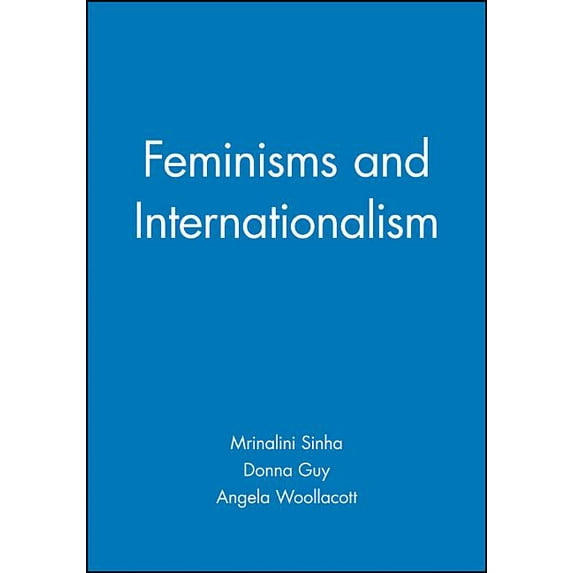 Gender and History Special Issues: Feminisms and Internationalism (Paperback)