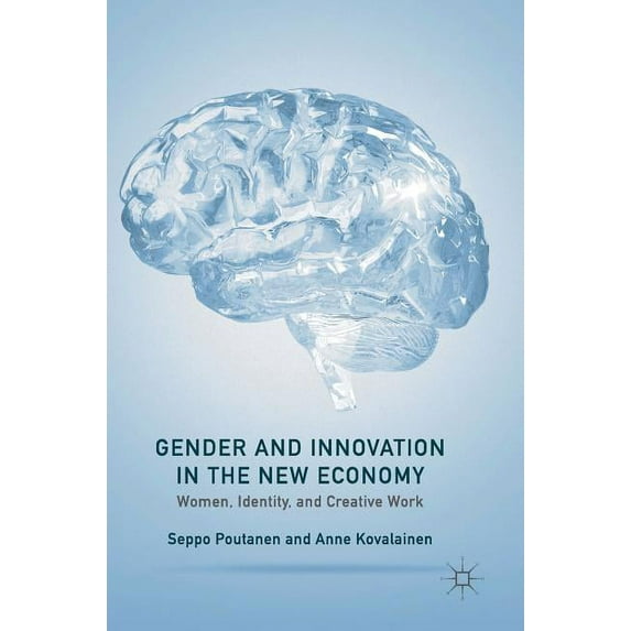 Gender and Innovation in the New Economy: Women, Identity, and Creative Work, (Hardcover)