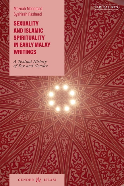 Gender and Islam Sexuality and Islamic Spirituality in Early Malay Writings: A Textual History of Sex and Gender, (Paperback)