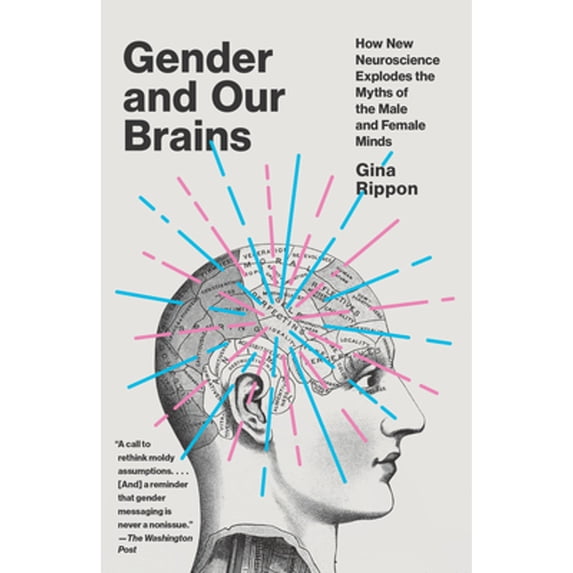 Pre-Owned Gender and Our Brains: How New Neuroscience Explodes the Myths of the Male and Female Minds (Paperback) 0525435379 9780525435372