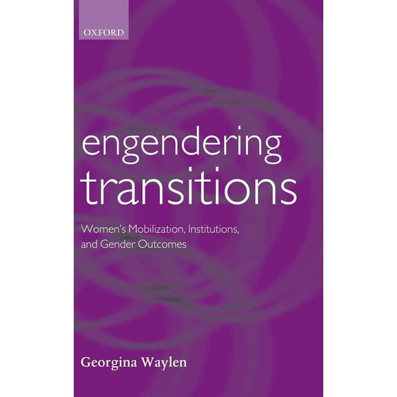 Gender and Politics Engendering Transitions: Women's Mobilization, Institutions and Gender Outcomes, (Hardcover)