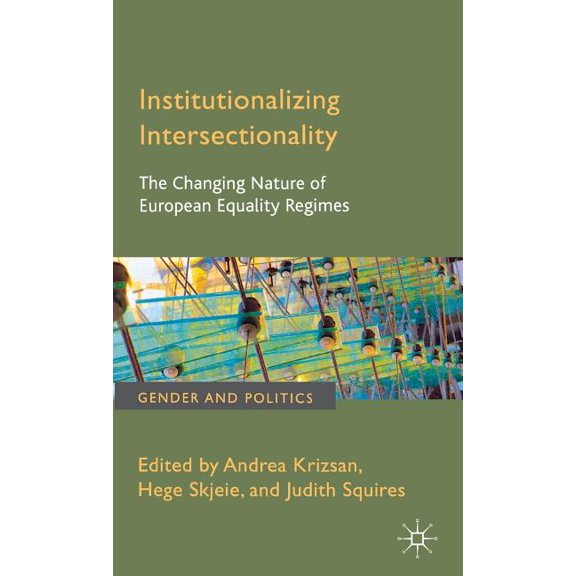 Gender and Politics Institutionalizing Intersectionality: The Changing Nature of European Equality Regimes, (Hardcover)
