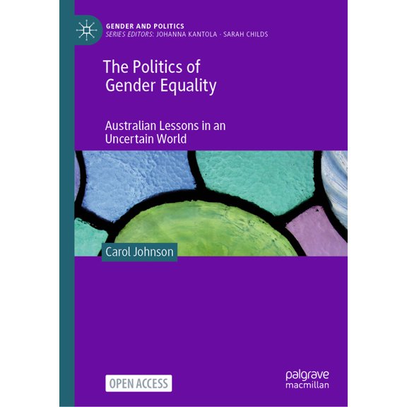 Gender and Politics The Politics of Gender Equality: Australian Lessons in an Uncertain World, (Hardcover)
