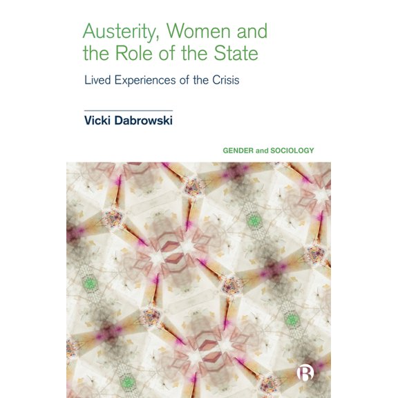Gender and Sociology Austerity, Women and the Role of the State: Lived Experiences of the Crisis, (Hardcover)