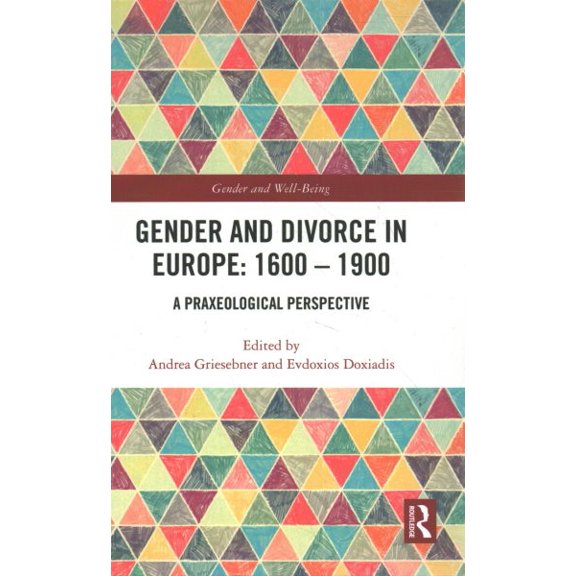 Pre-Owned Gender and Well-Being Gender and Divorce in Europe: 1600 - 1900: A Praxeological Perspective, (Hardcover)