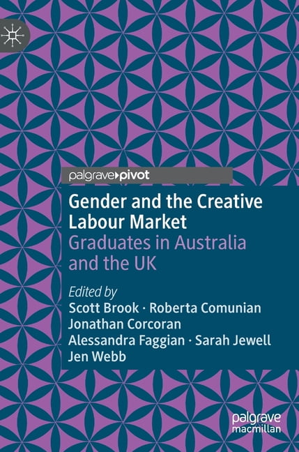 Creative Labour Gender and the Creative Labour Market: Graduates in Australia and the ...
