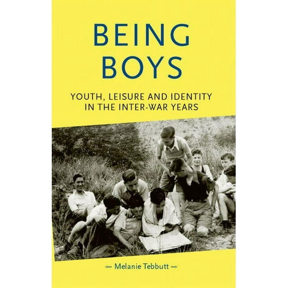 Gender in History Being Boys: Youth, Leisure and Identity in the Inter-War Years, (Paperback)