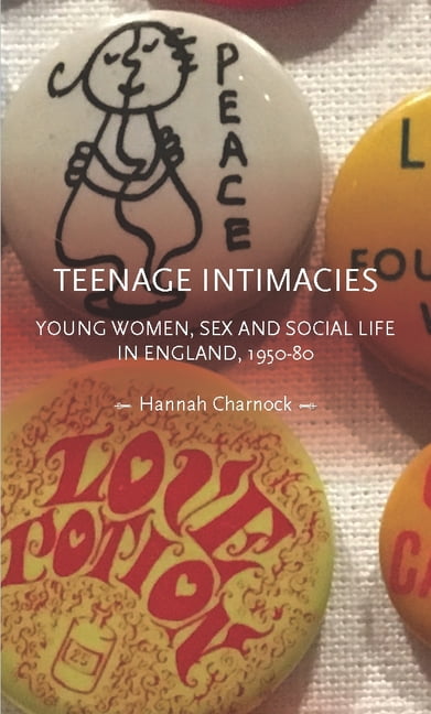 Gender in History Teenage Intimacies: Young Women, Sex and Social Life in England, 1950-80, (Paperback)