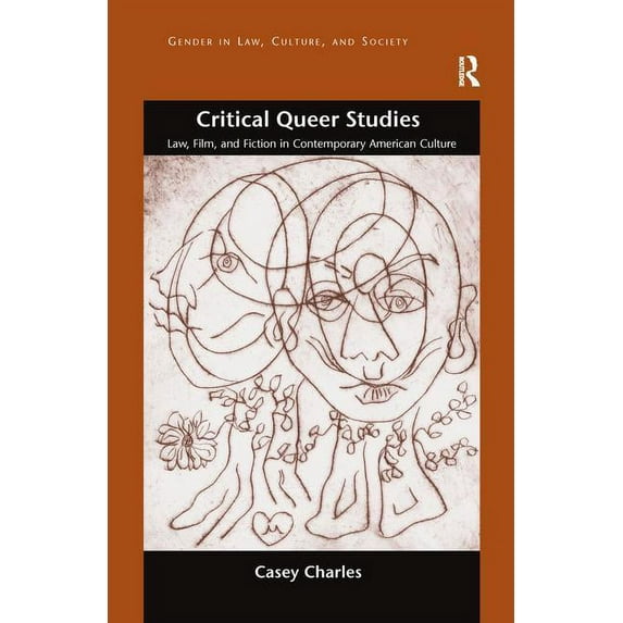 Gender in Law, Culture, and Society Critical Queer Studies: Law, Film, and Fiction in Contemporary American Culture, (Paperback)