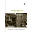 thumbnail image 1 of Gender in a Global/Local World Gender Transitions Along Borders: The Northern Borderlands of Mexico and Morocco, (Paperback), 1 of 1