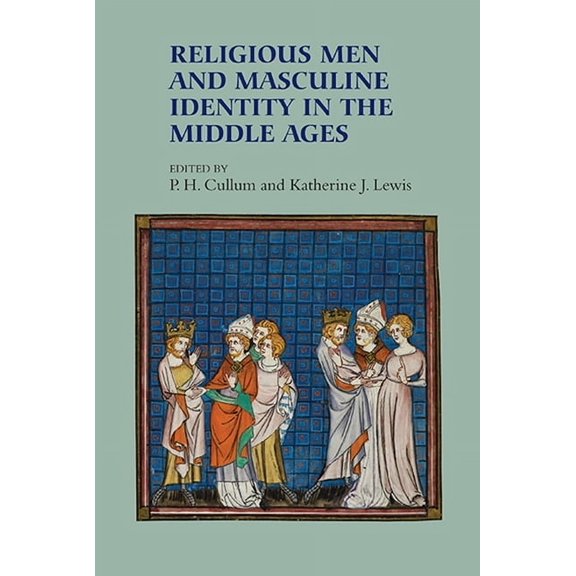 Gender in the Middle Ages Religious Men and Masculine Identity in the Middle Ages, Book 9, (Paperback)