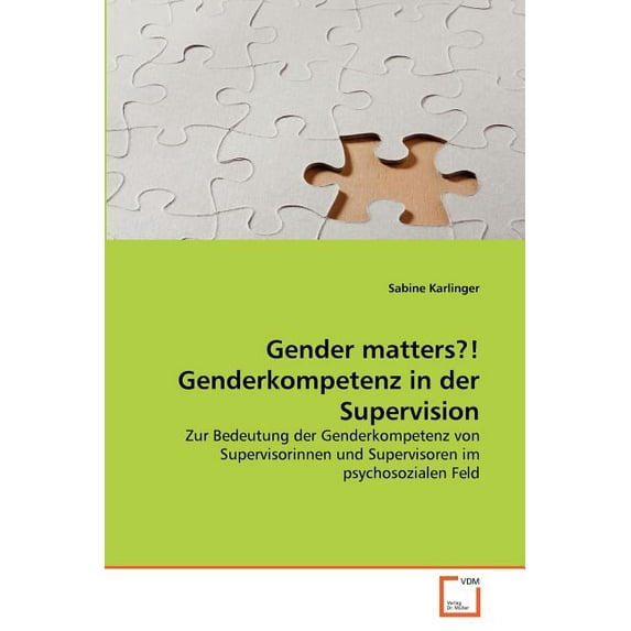 Gender Matters?! Genderkompetenz in Der Supervision