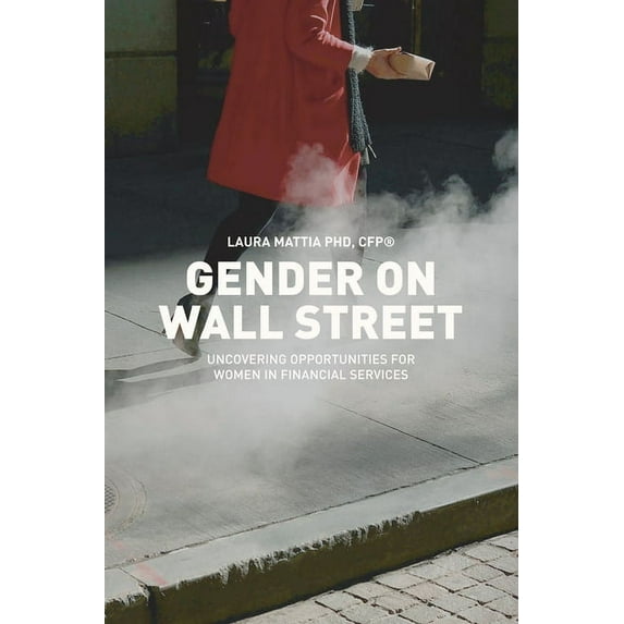 Gender on Wall Street: Uncovering Opportunities for Women in Financial Services, (Hardcover)