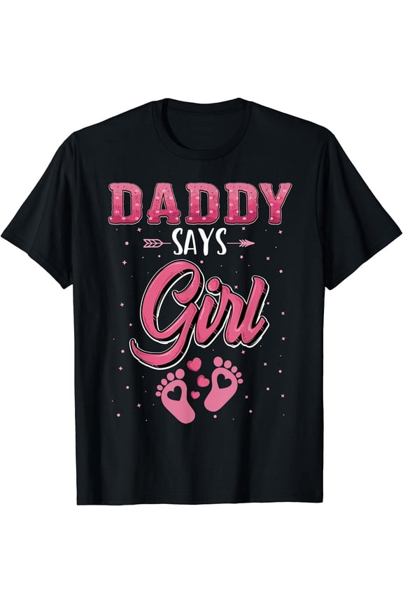 Gender reveal Daddy says Girl baby matching family set T-Shirt