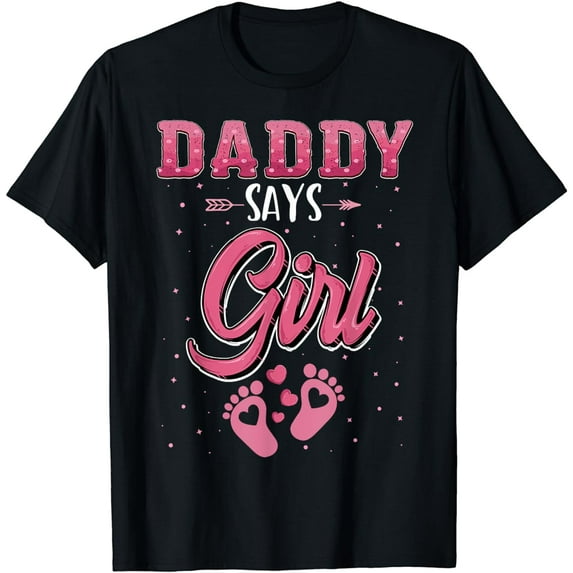 Gender reveal Daddy says Girl baby matching family set T-Shirt