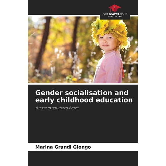 Gender socialisation and early childhood education, (Paperback)