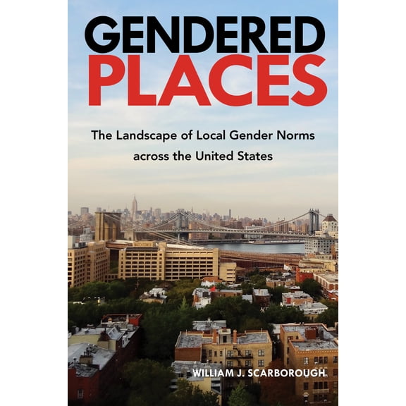 Gendered Places : The Landscape of Local Gender Norms across the United States (Hardcover)