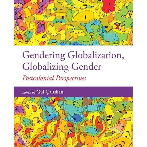 Gendering Globalization, Globalizing Gender: Postcolonial Perspectives, (Paperback)