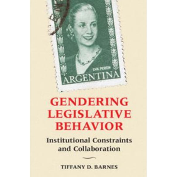 Pre-Owned Gendering Legislative Behavior: Institutional Constraints and Collaboration (Paperback) 1316507653 9781316507650