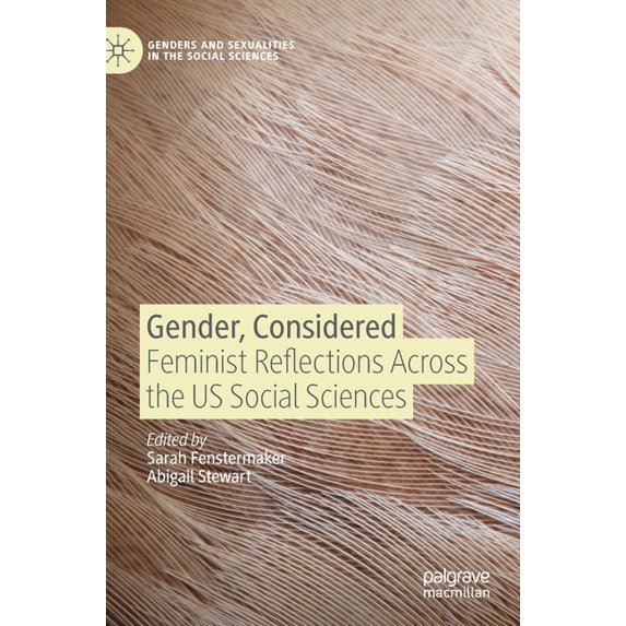 Genders and Sexualities in the Social Sc Gender, Considered: Feminist Reflections Across the Us Social Sciences, (Hardcover)