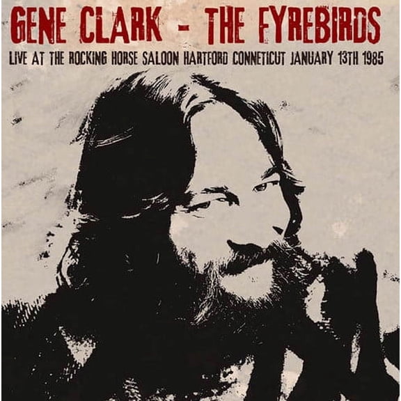 Gene Clark & the Fyrebirds - Live at the Rocking Horse Saloon Hartford CT - Music & Performance - CD