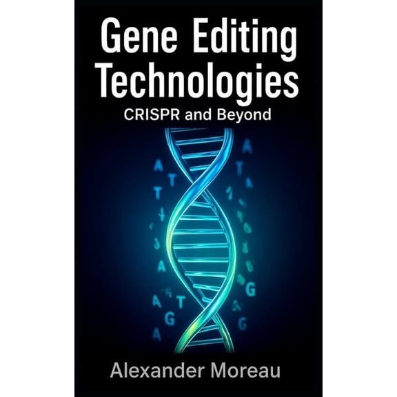 Biotechnology and Human Health Gene Editing Technologies: CRISPR and Beyond, Book 1, (Paperback)