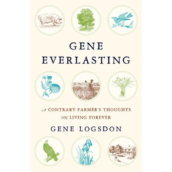 Pre-Owned Gene Everlasting: A Contrary Farmer's Thoughts on Living Forever (Paperback) 1603587365 9781603587365