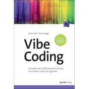 Gene Kim,Steve Yegge Vibe Coding Prinzipien der Softwareentwicklung mit GenAI, Ch Paperback