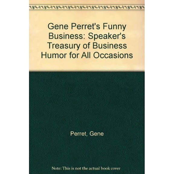 Pre-Owned Gene Perret's Funny Business: Speaker's Treasury of Business Humor for All Occasions (Paperback) 013352535X 9780133525359