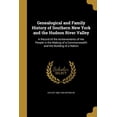 thumbnail image 1 of Genealogical and Family History of Southern New York and the Hudson River Valley: A Record of the Achievements of Her People in the Making of a Commonwealth and the Building of a Nation (Paperback), 1 of 1