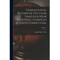 thumbnail image 1 of Genealogical Record of the Goar Families & Near Relatives / Compiled by Joseph Elmer Goar.; Volume 3, (Paperback), 1 of 1