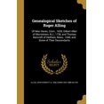 thumbnail image 1 of Genealogical Sketches of Roger Alling: Of New Haven, Conn., 1639, Gilbert Allen of Morristown, N.J., 1736, and Thomas Bancroft of Dedham, Mass., 1640, and Some of Their Descendants Paperback Edwin 1, 1 of 1
