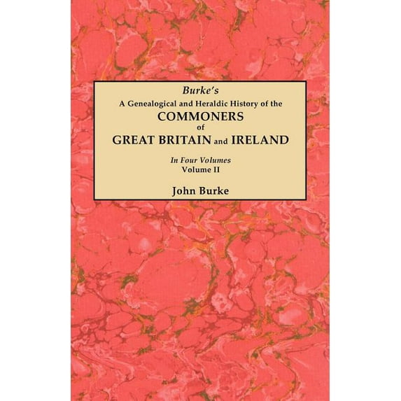 Genealogical and Heraldic History of the Commoners of Great Britain and Ireland. in Four Volumes. Volume II, (Paperback)