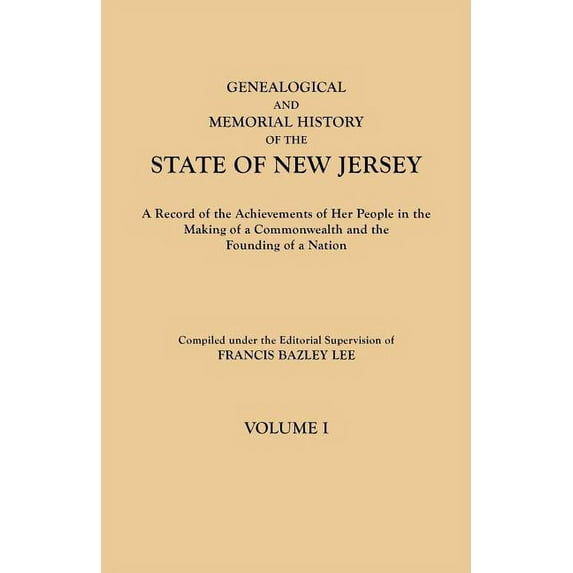 Genealogical and Memorial History of the State of New Jersey. in Four Volumes. Volume I, (Paperback)