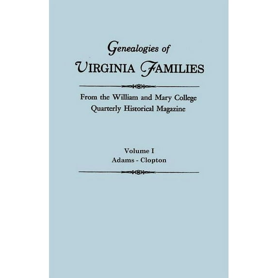 Genealogies of Virginia Families from the William and Mary College Quarterly Historical Magazine. in Five Volumes. Volum, (Paperback)