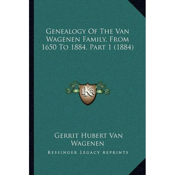 Genealogy Of The Van Wagenen Family, From 1650 To 1884, Part 1 (1884) (Paperback)