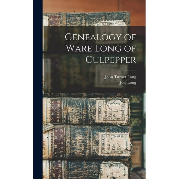 Genealogy of Ware Long of Culpepper (Hardcover)
