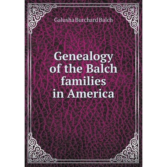 Genealogy of the Balch families in America (Paperback)