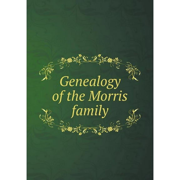 Genealogy of the Morris family (Paperback)
