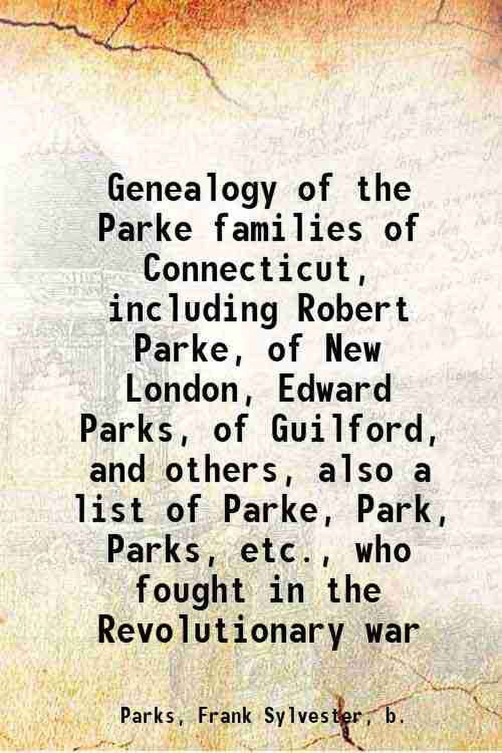 Genealogy Of The Parke Families Of Connecticut Including Robert Parke ...