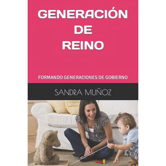 Generacin de Reino : Formando Generaciones de Gobierno (Paperback)